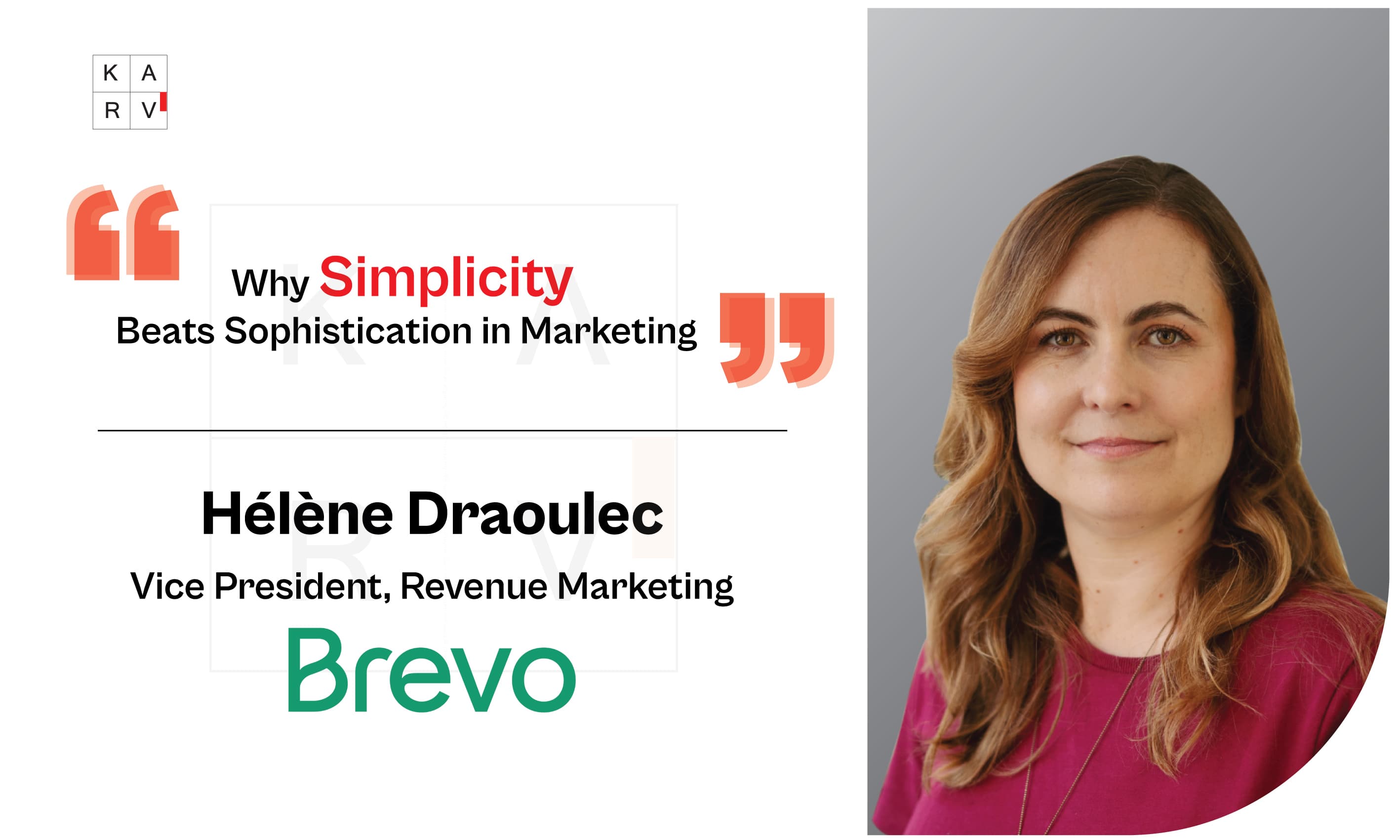 Helene Draoulec on AI, Customer Trust, and Why Simplicity Will Define the Future of Marketing - Leader Interviews news