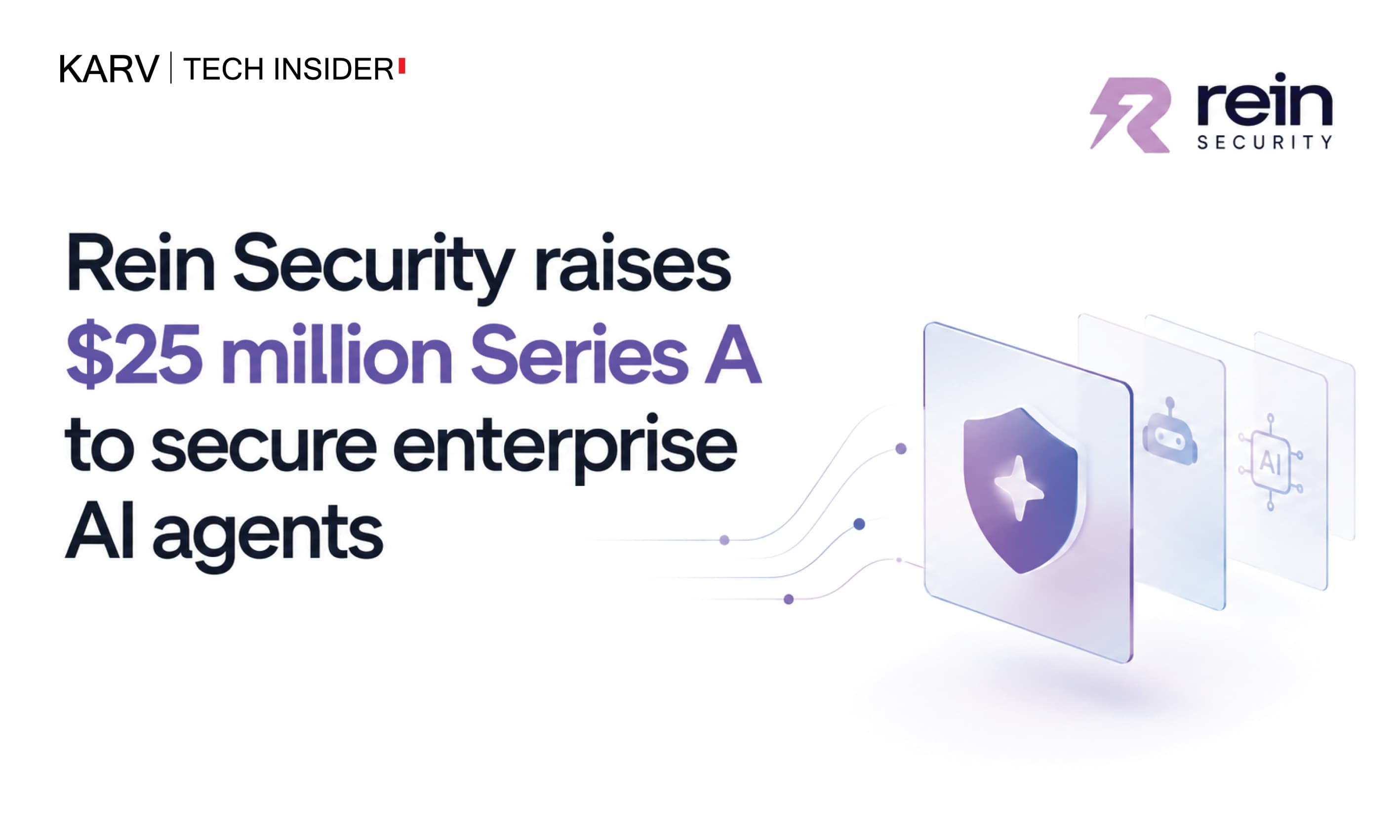 Rein Security raises $25 million Series A as demand grows for AI agent security - AI Business & Ecosystem news